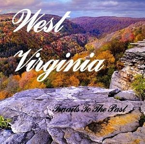 Welcome to West Virginia - Trails To The Past